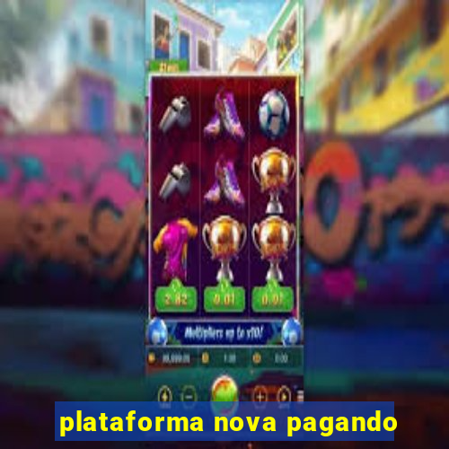 plataforma nova pagando